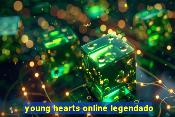 young hearts online legendado